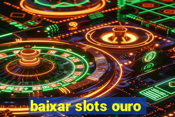 baixar slots ouro