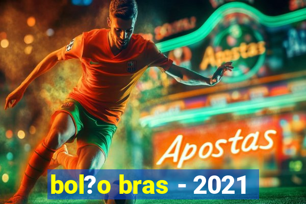 bol?o bras - 2021