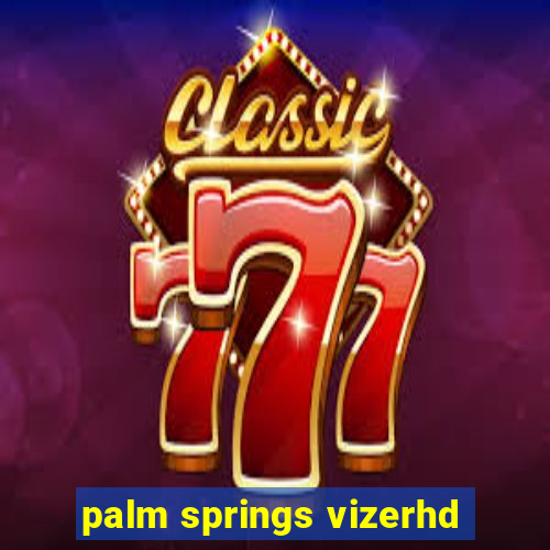 palm springs vizerhd