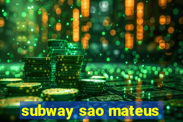 subway sao mateus