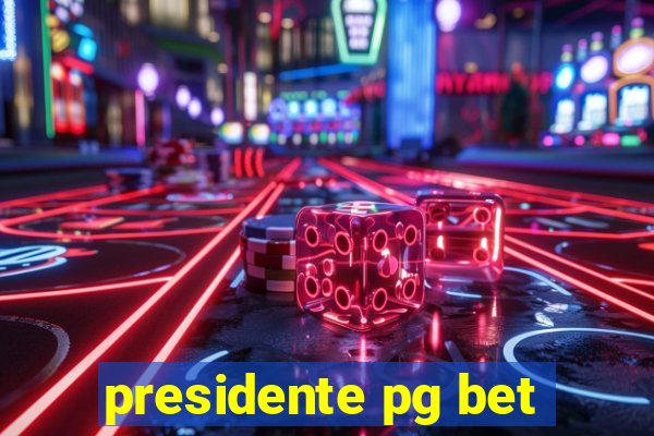 presidente pg bet