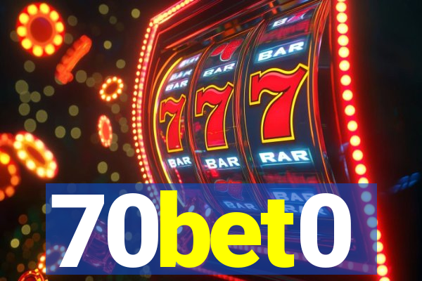 70bet0