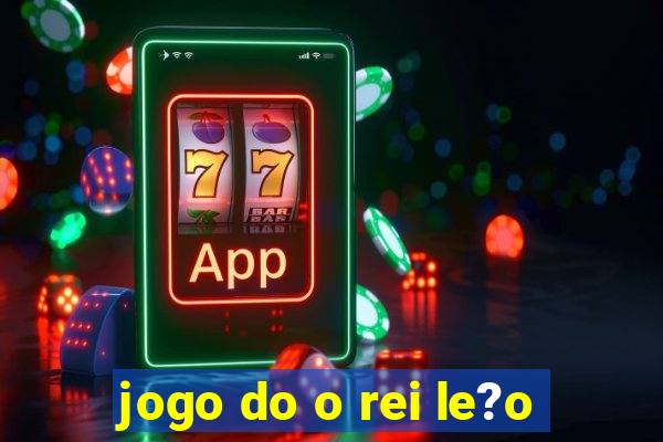 jogo do o rei le?o