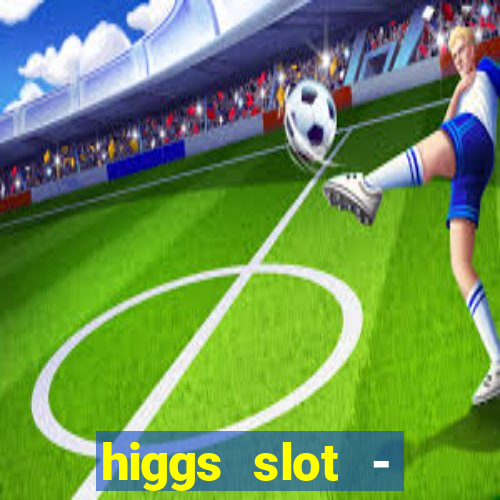 higgs slot - qiuqiu remi