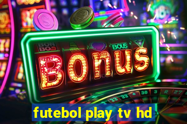 futebol play tv hd