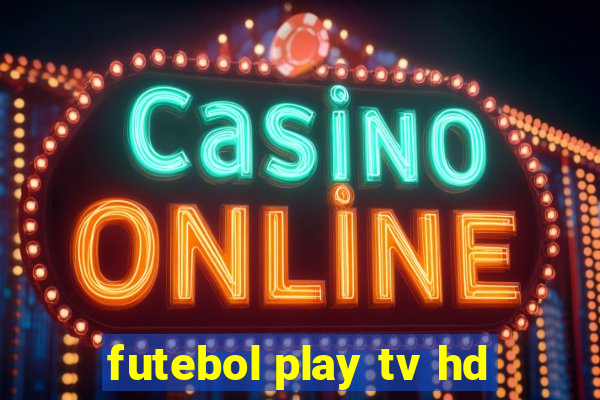 futebol play tv hd