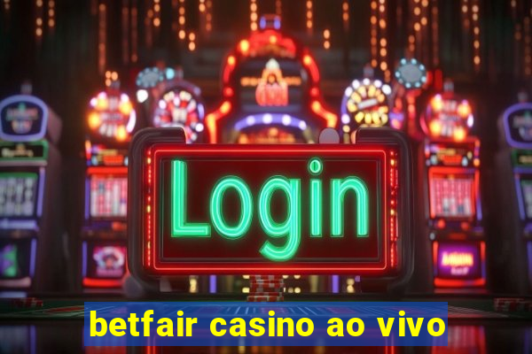 betfair casino ao vivo