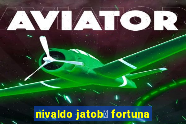 nivaldo jatob谩 fortuna