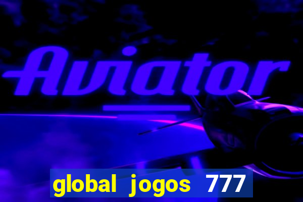 global jogos 777 paga mesmo