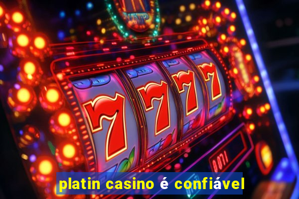 platin casino é confiável