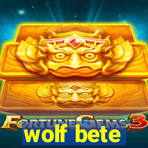 wolf bete