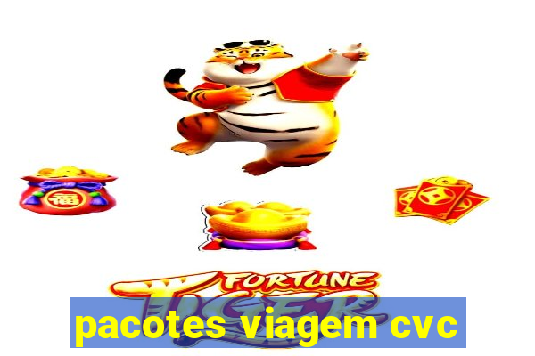 pacotes viagem cvc