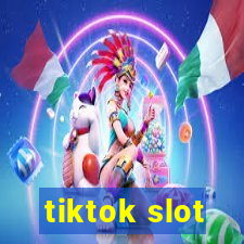 tiktok slot