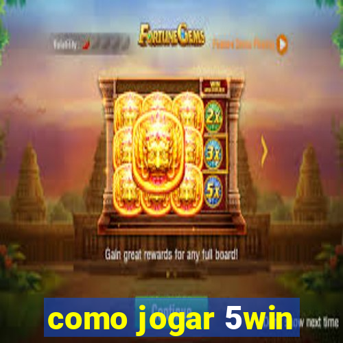 como jogar 5win