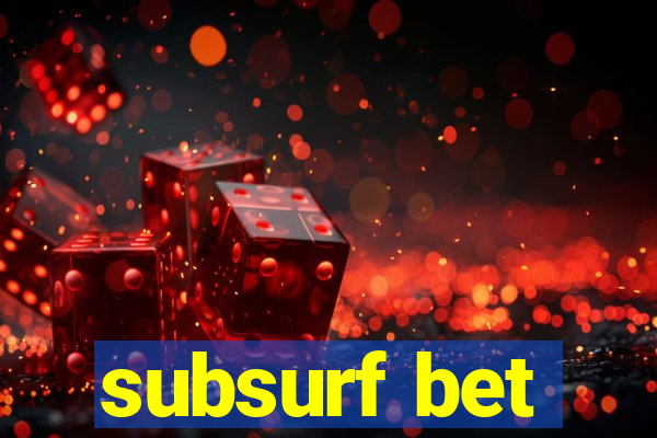 subsurf bet