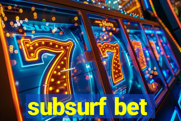 subsurf bet