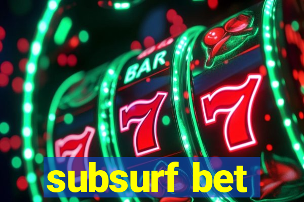 subsurf bet