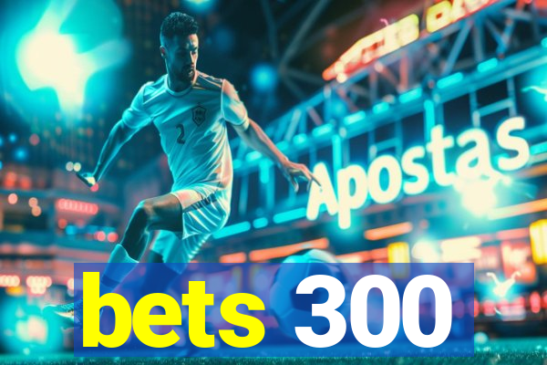 bets 300