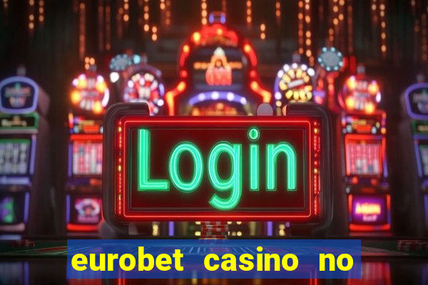 eurobet casino no deposit bonus