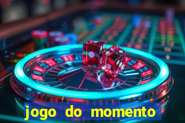 jogo do momento que ganha dinheiro