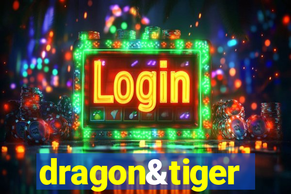 dragon&tiger