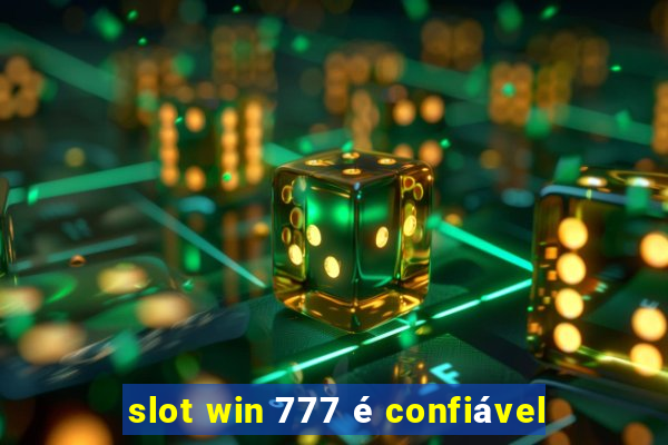 slot win 777 é confiável