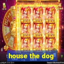 house the dog