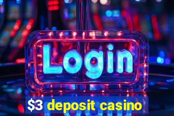 $3 deposit casino