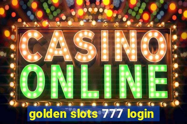 golden slots 777 login