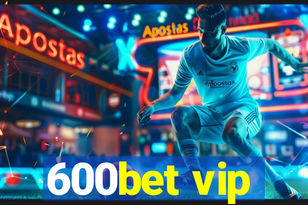 600bet vip