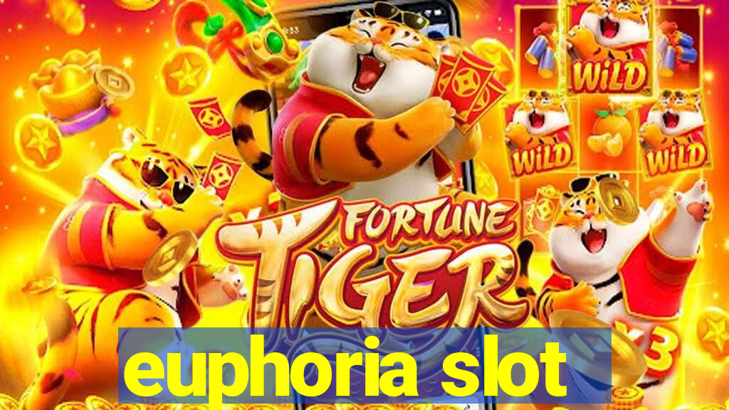 euphoria slot