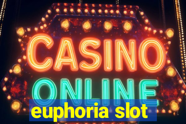 euphoria slot