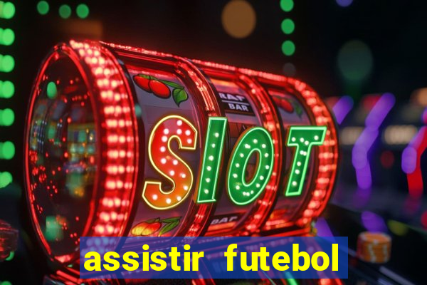 assistir futebol multi max