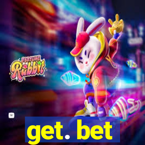 get. bet