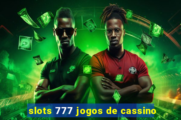 slots 777 jogos de cassino