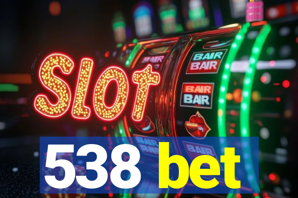 538 bet