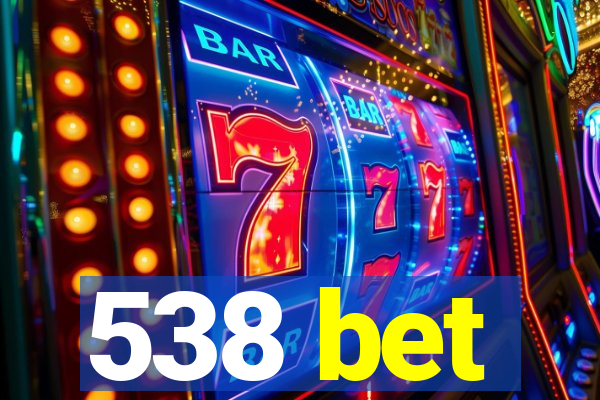 538 bet