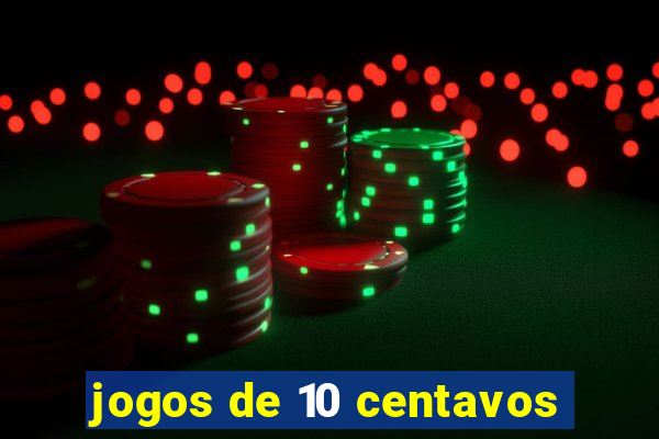 jogos de 10 centavos