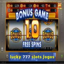 lucky 777 slots jogos