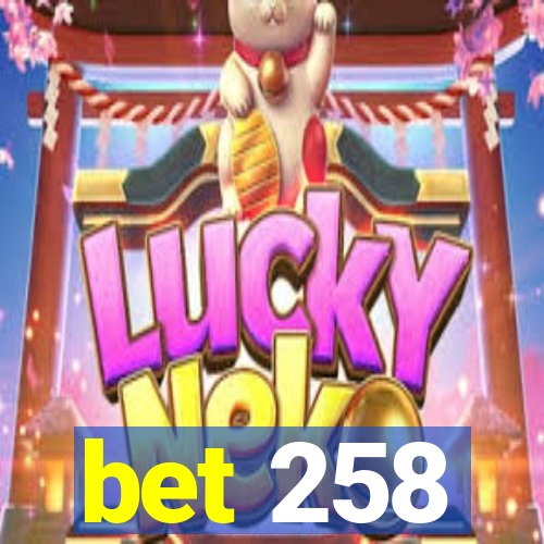 bet 258