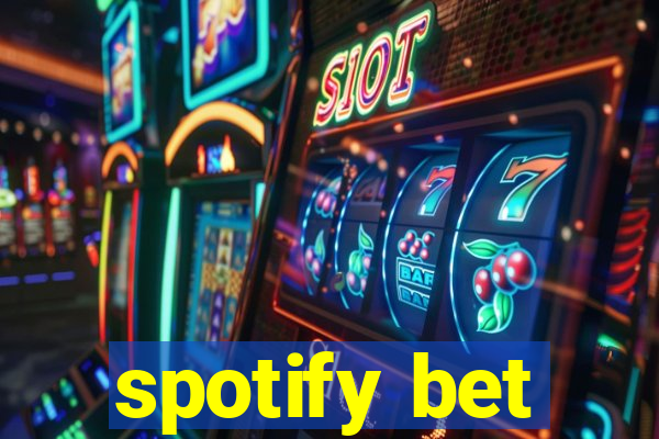 spotify bet