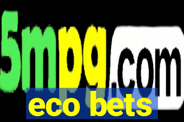 eco bets