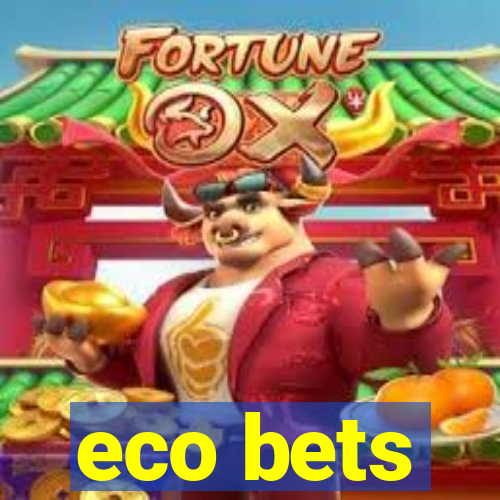 eco bets