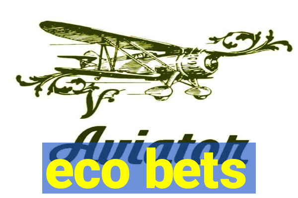 eco bets