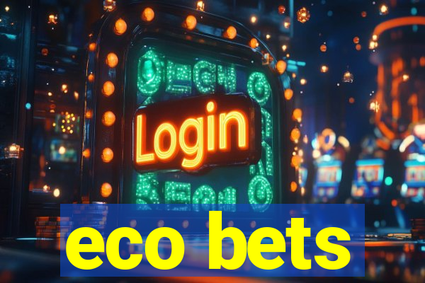 eco bets