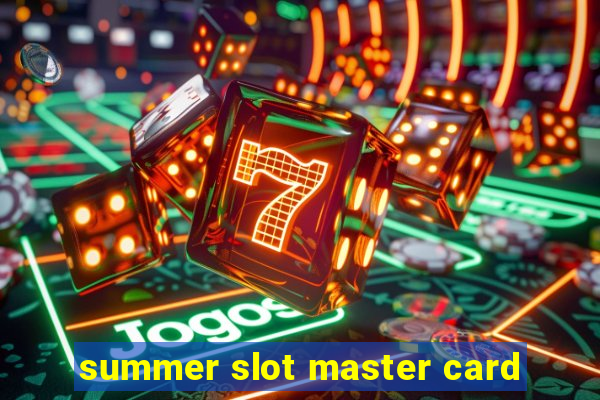 summer slot master card