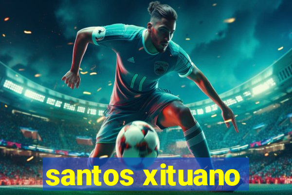 santos xituano