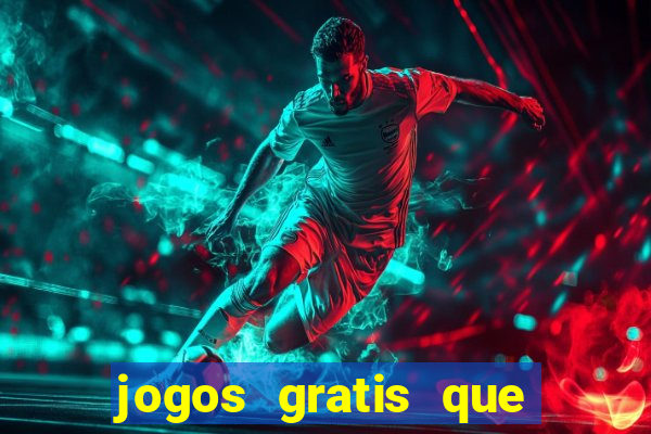 jogos gratis que da dinheiro