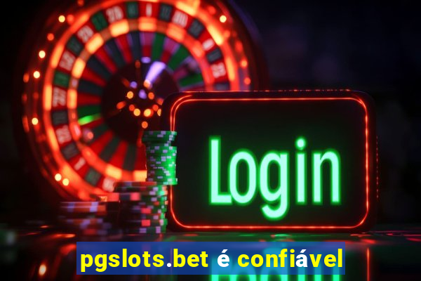 pgslots.bet é confiável