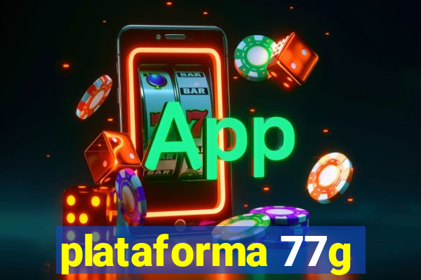 plataforma 77g